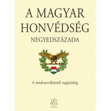A Magyar Honvédség negyedszázada - A rendszerváltástól napjainkig